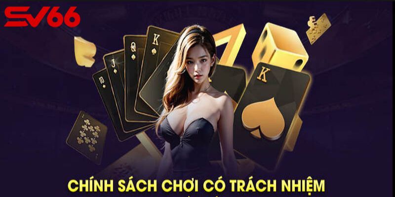 Các điều khoản về chính sách chơi có trách nhiệm
