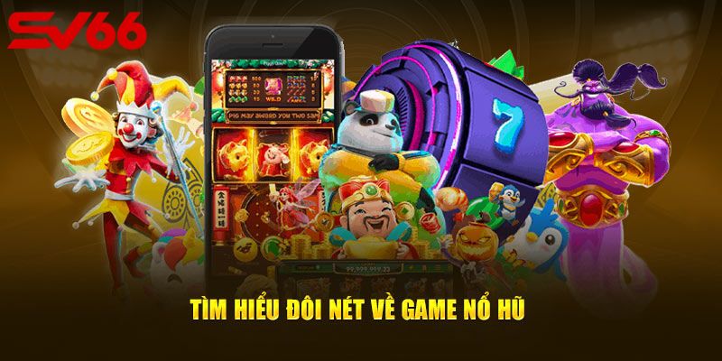 Khám phá tổng quan về game PN Nổ Hũ